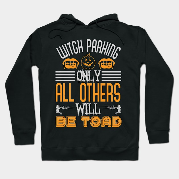 Halloween Witch Parking Only All Others Will Be Toad Hoodie by zisselly